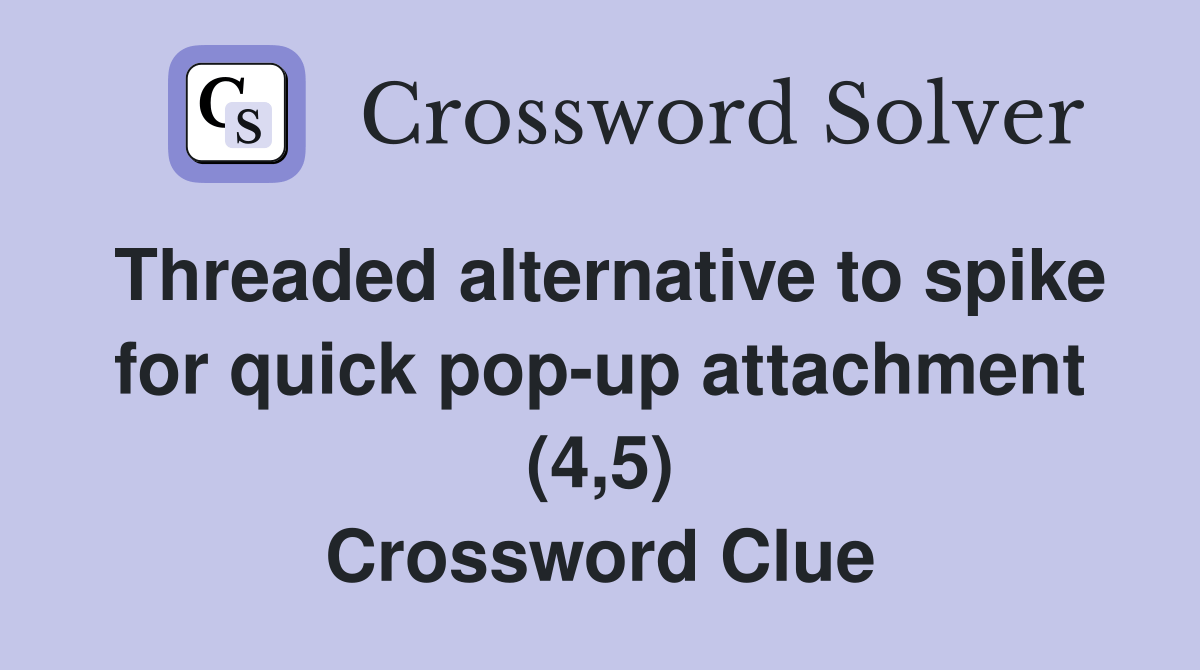 Threaded alternative to spike for quick popup attachment (4,5